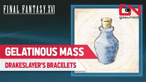 where to find gelatinous mass ff16|Scarletite, Electrum & Gelatinous Mass in Final。